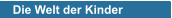 Die Welt der Kinder