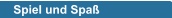 Spiel und Spaß