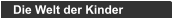 Die Welt der Kinder