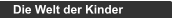 Die Welt der Kinder