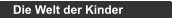 Die Welt der Kinder