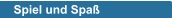 Spiel und Spaß
